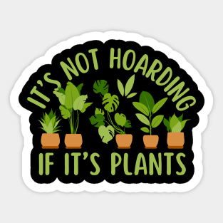 Its Not Hoarning If Its Plants Lover Sticker